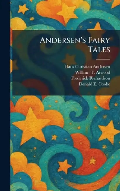 Andersen's Fairy Tales by Hans Christian Andersen, William T. Atwood, Frederick Richardson