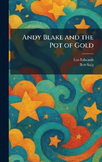 Andy Blake and the Pot of Gold by Leo Edwards, Bert Salg