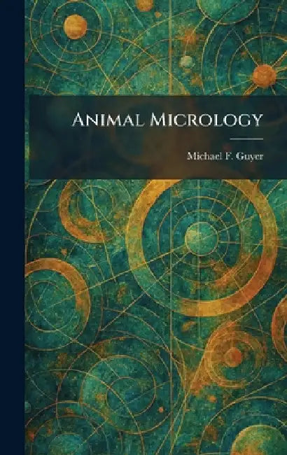 Animal Micrology by Michael F. Guyer