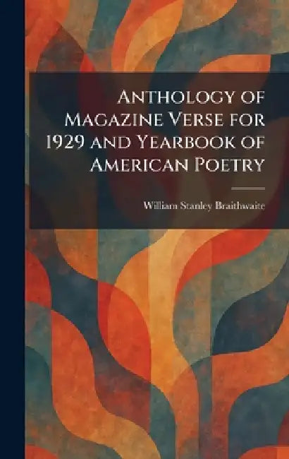 Anthology of Magazine Verse for 1929 and Yearbook of American Poetry by William Stanley Braithwaite