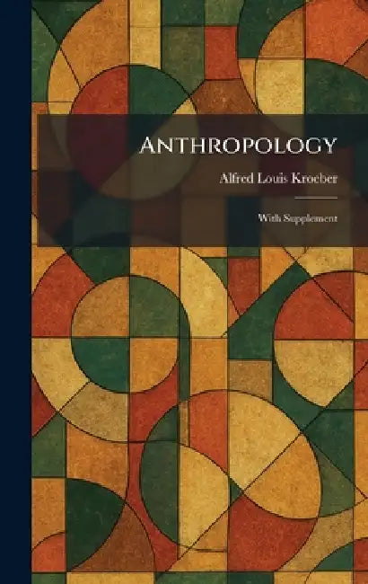 Anthropology: With Supplement by Alfred Louis Kroeber