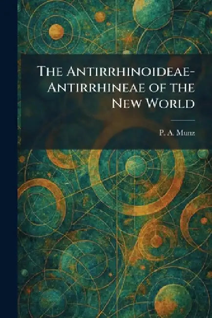 The Antirrhinoideae-Antirrhineae of the New World by P. A. Munz