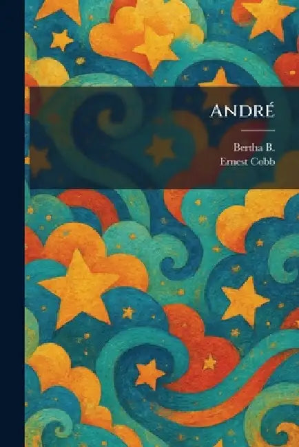 AndrÃ(c) by Bertha B, Ernest Cobb