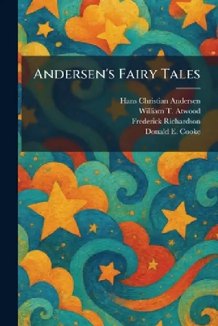 Andersen's Fairy Tales by Hans Christian Andersen, William T. Atwood, Frederick Richardson