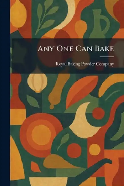Any One Can Bake by Royal Baking Powder Company