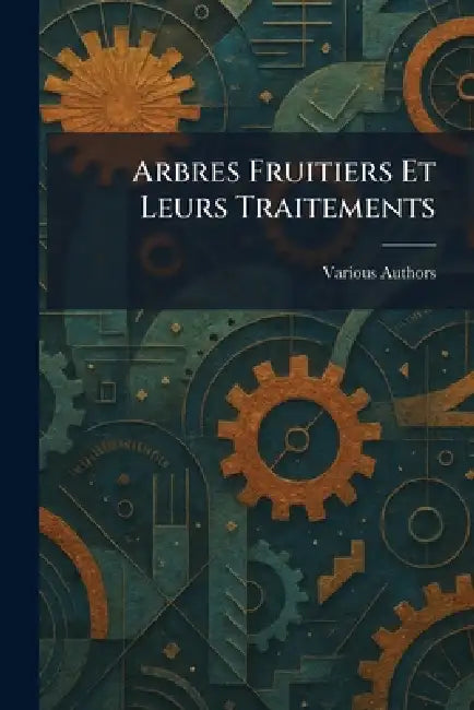 Arbres fruitiers et leurs traitements by Various