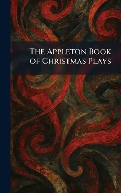 The Appleton Book of Christmas Plays by New York London D Appleton
