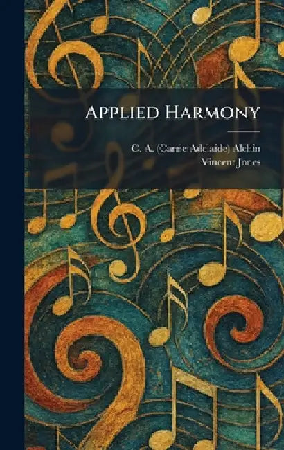 Applied Harmony by C. A. (Carrie Adelaide) Alchin, Vincent Ed Jones