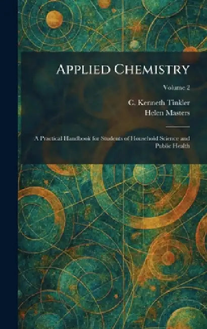 Applied Chemistry: A Practical Handbook for Students of Household Science and Public Health by C. Kenneth Tinkler, Helen Masters