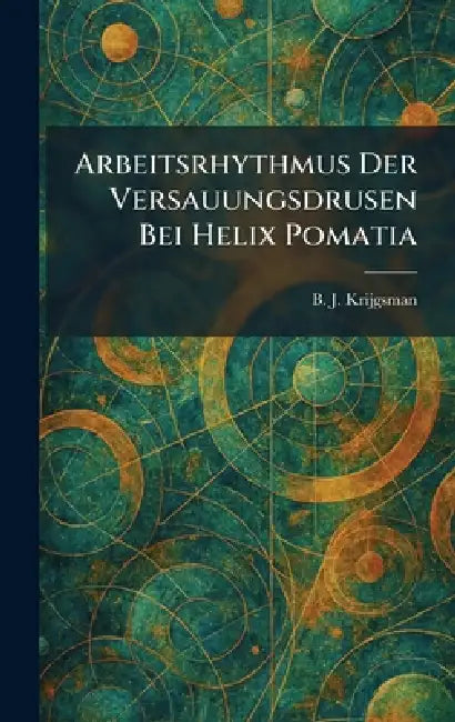 Arbeitsrhythmus der versauungsdrusen bei helix pomatia by B. J. Krijgsman