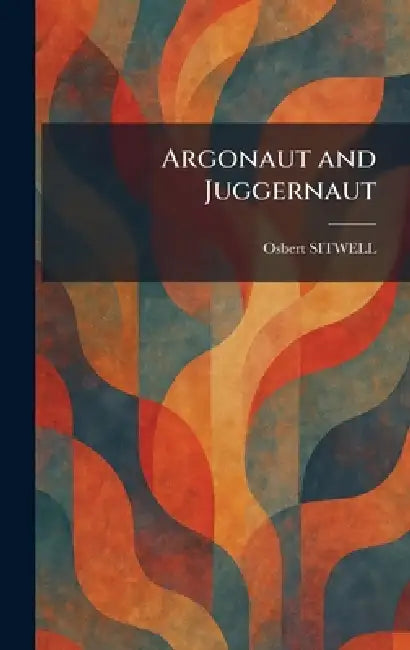 Argonaut and Juggernaut by Osbert Sitwell