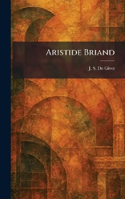 Aristide Briand by J. S. de Givet