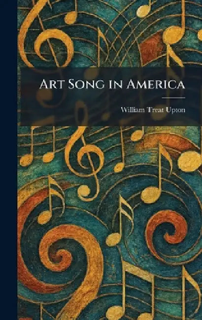 Art Song in America by William Treat Upton
