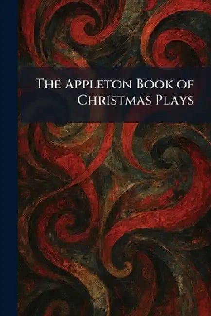 The Appleton Book of Christmas Plays by New York London D Appleton