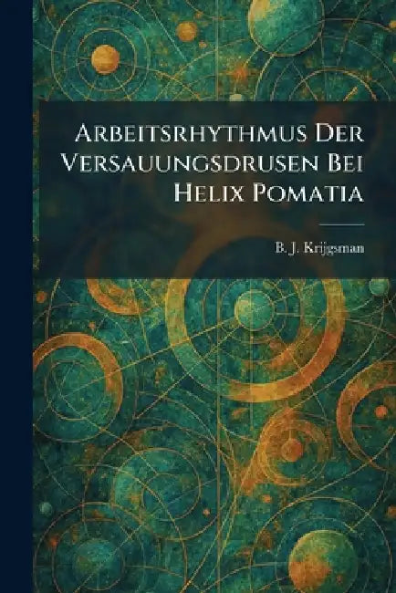 Arbeitsrhythmus der versauungsdrusen bei helix pomatia by B. J. Krijgsman