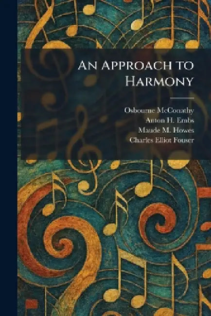An Approach to Harmony by Osbourne McConathy, Anton H. Embs, Maude M. Howes