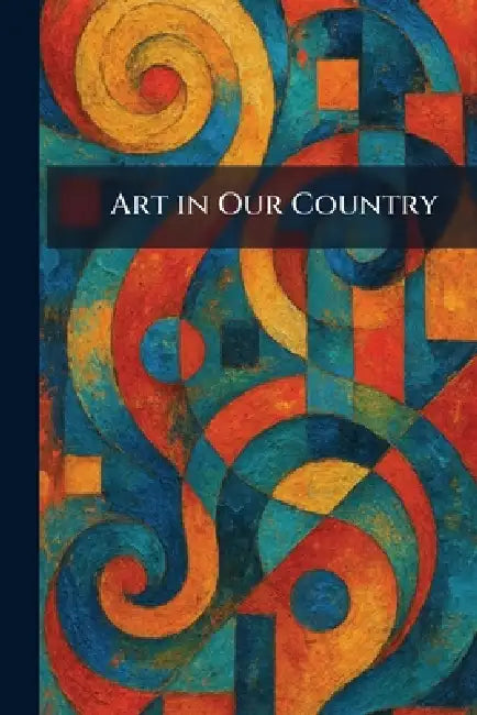 Art in Our Country by The American Federation of Arts