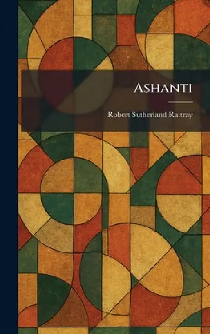 Ashanti by Robert Sutherland Rattray