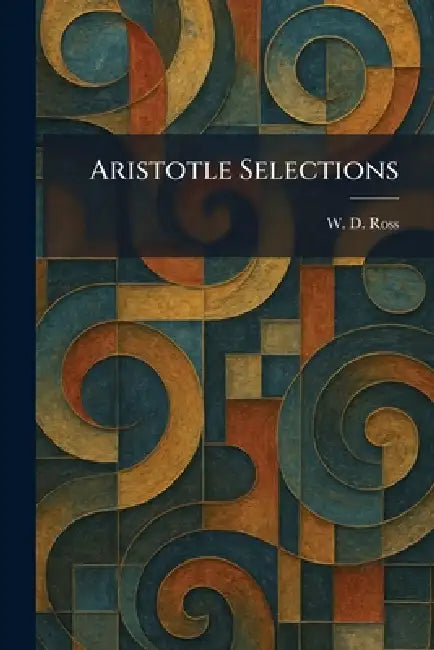 Aristotle Selections by W. D. Ross