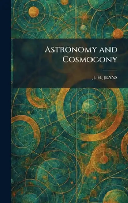 Astronomy and Cosmogony by J. H. Jeans