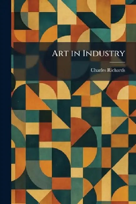 Art in Industry by Charles Richards