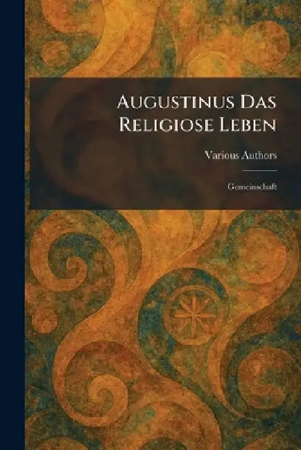 Augustinus Das Religiose Leben: Gemeinschaft by Various