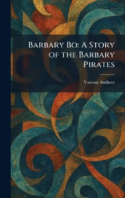 Barbary Bo: A Story of the Barbary Pirates by Various