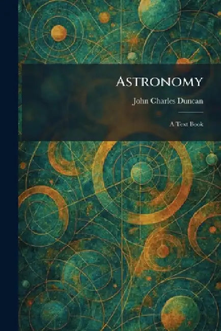 Astronomy: A Text Book by John Charles Duncan