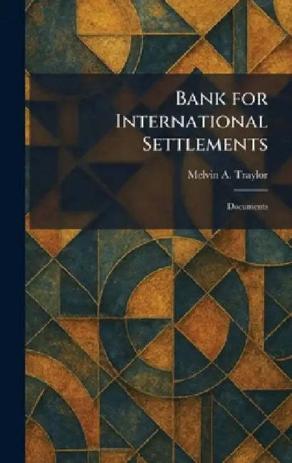 Bank for International Settlements: Documents by Melvin A. Traylor