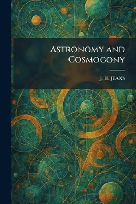 Astronomy and Cosmogony by J. H. Jeans