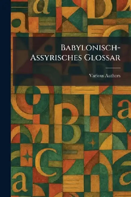 Babylonisch-Assyrisches Glossar by Various