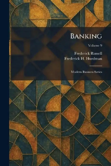 Banking: Modern Business Series by Frederick Russell, Frederick H. Hurdman