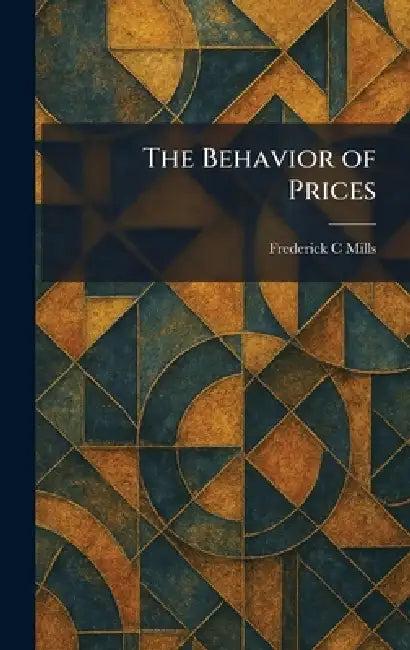 The Behavior of Prices by Frederick C. Mills