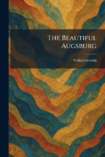 The Beautiful Augsburg by Verkehrsverein
