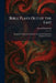 Bible Plays Out of the East: Being Seven Episodes Related to the Life of Christ From Christmas to Easter by Anna R. Kennedy