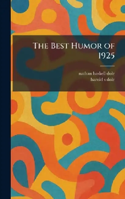 The Best Humor of 1925 by Nathan Haskell Dole, Harold S. Dole