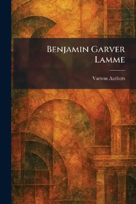 Benjamin Garver Lamme by G P Putnam's Sons