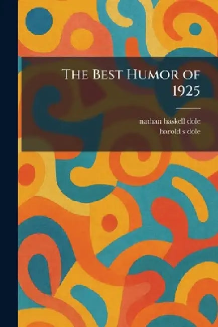 The Best Humor of 1925 by Nathan Haskell Dole, Harold S. Dole