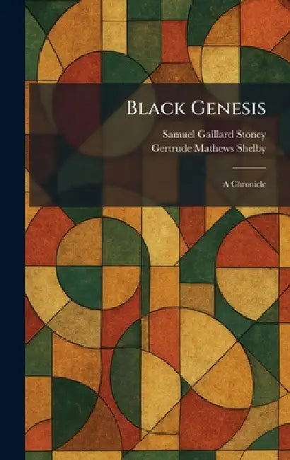 Black Genesis: A Chronicle by Samuel Gaillard Stoney, Gertrude Mathews Shelby