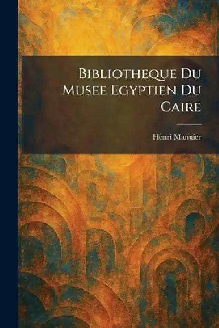 Bibliotheque Du Musee Egyptien Du Caire by Henri Manuier