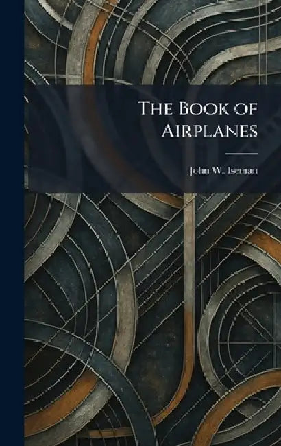 The Book of Airplanes by John W. Iseman