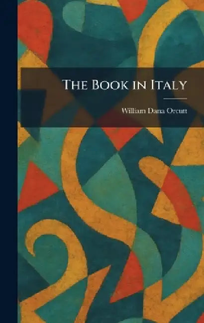 The Book in Italy by William Dana Orcutt