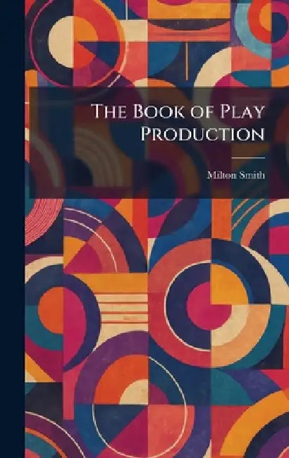 The Book of Play Production by Milton Smith