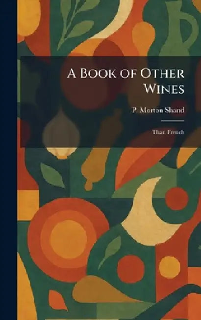 A Book of Other Wines: Than French by P. Morton Shand