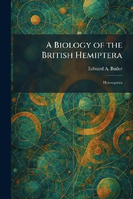 A Biology of the British Hemiptera: Heteroptera by Edward A. Butler