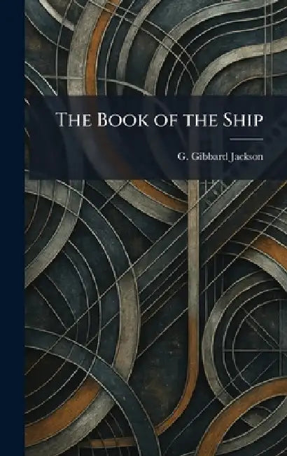 The Book of the Ship by G. Gibbard Jackson