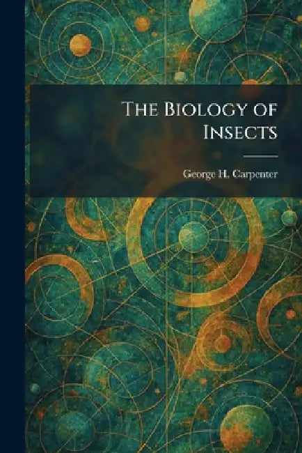 The Biology of Insects by George H. Carpenter