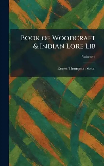 Book of Woodcraft & Indian Lore Lib by Ernest Thompson Seton