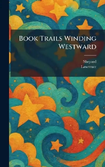 Book Trails Winding Westward by Shepard, Lawrence