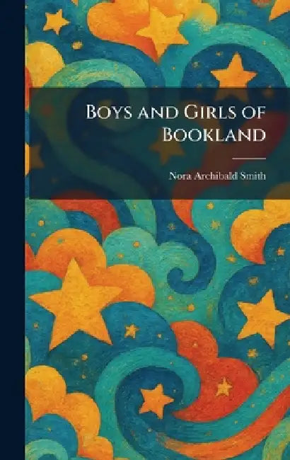 Boys and Girls of Bookland by Nora Archibald Smith